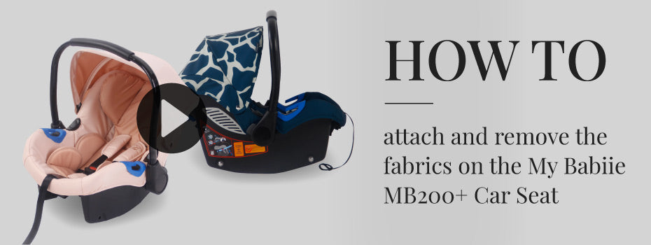 How to attach and remove the fabrics on the My Babiie MB200+ Car Seat