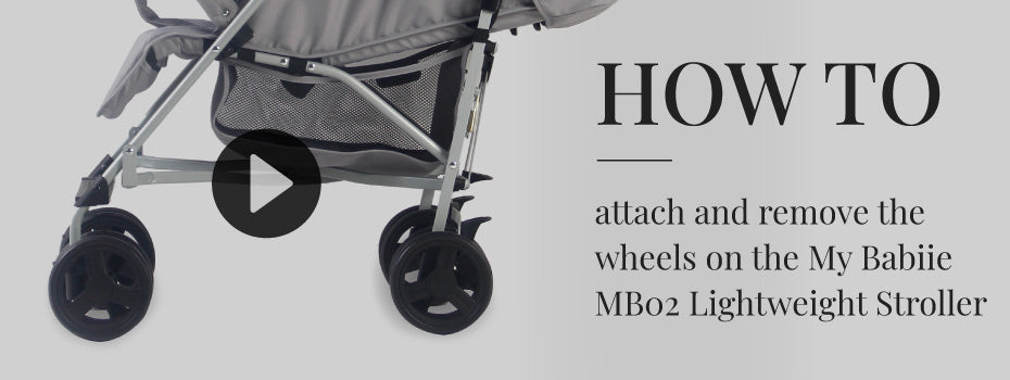 How to attach and remove the wheels on the My Babiie MB02 Lightweight Stroller