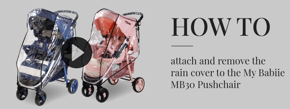 How to attach and remove the raincover to the My Babiie MB30 Pushchair