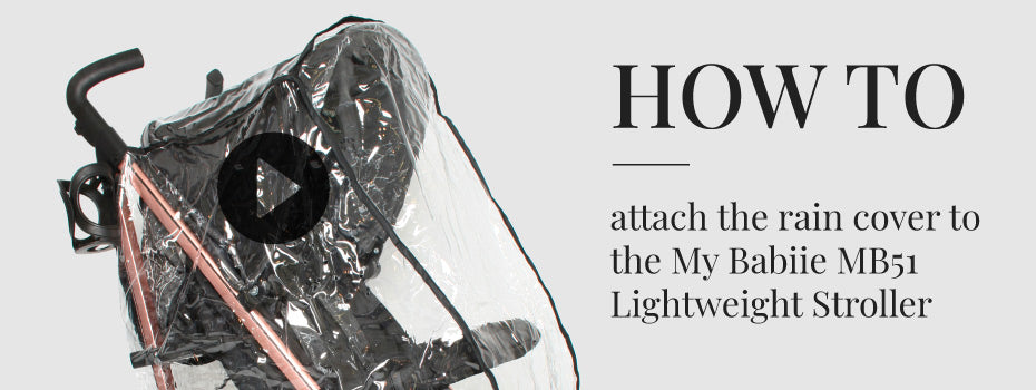 How to attach the rain cover to the My Babiie MB51 Lightweight Stroller