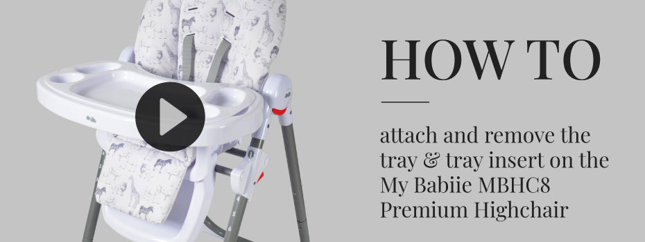 How to attach and remove the tray & tray insert on the My Babiie MBHC8 Premium Highchair