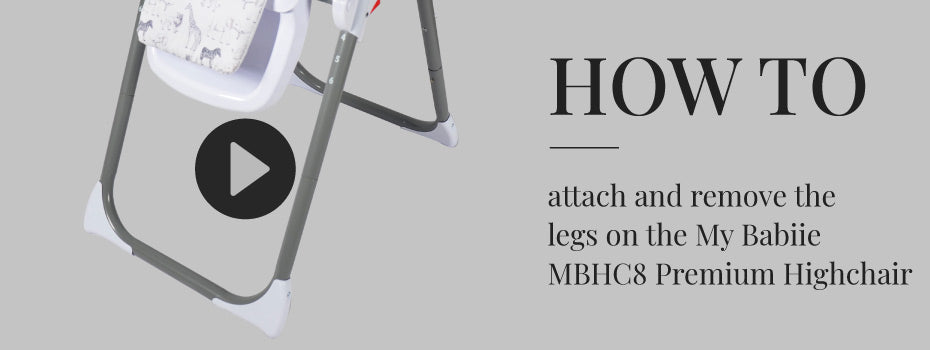 How to attach and remove the legs on the My Babiie MBHC8 Premium Highchair