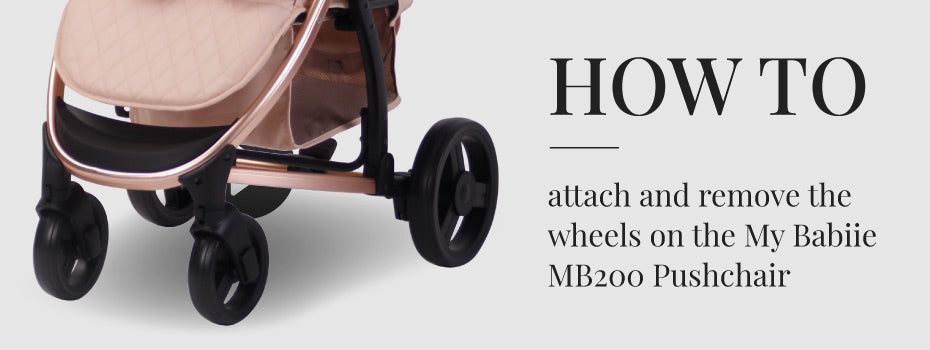 How to attach and remove the wheels on the My Babiie MB200 Pushchair