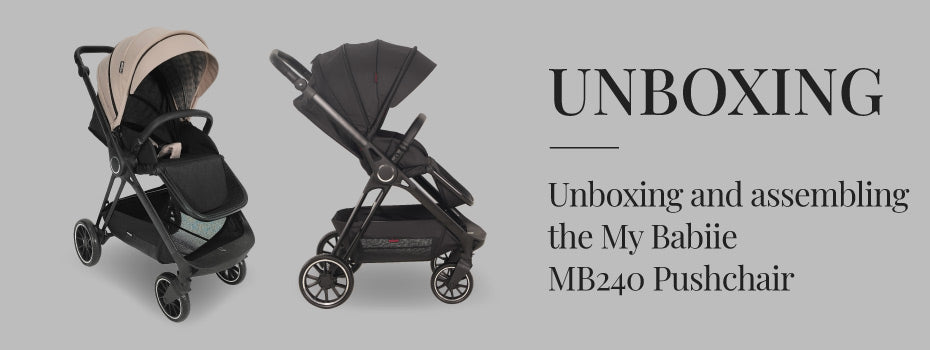 Unboxing and assembling the My Babiie MB240 Pushchair